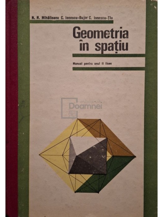 N. N. Mihaileanu - Geometria in spatiu - Manual pentru anul II licee (Editia: 1977)