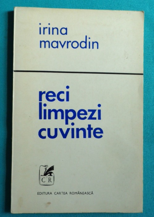 Irina Mavrodin &ndash; Reci limpezi cuvinte ( cu dedicatie si autograf )