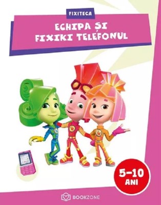 Echipa Si Fixiki Telefonul, - Editura Bookzone foto