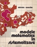 MODELE MATEMATICE IN SISTEMATIZARE - MIRCEA ENACHE ( ED. TEHNICA, 1977)