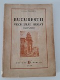 Carte Veche Bucureștii Vechiului Regat - George Costescu, Ilustrații, 410 pagini