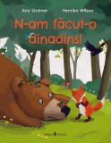 N-am facut-o dinadins! - Anu Stohner - Univers