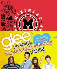 Glee: The Official William McKinley High School Yearbook, Hardcover/Debra Mostow Zakarin foto