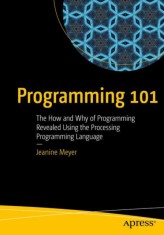 Programming 101: The How and Why of Programming Revealed Using the Processing Programming Language foto