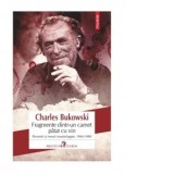 Fragmente dintr-un carnet patat cu vin. Povestiri si eseuri neantologate, 1944-1990 - Charles Bukowski, Cristian Neagoe