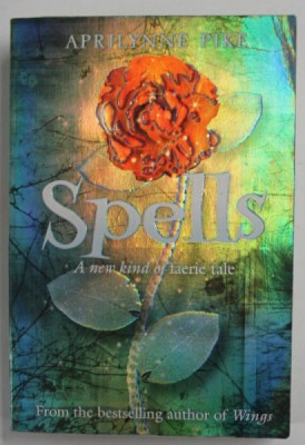 SPELLS , A NEW KIND OF FAERIE TALE by APRILYNNE PIKE , 2010 foto