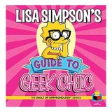 Lisa Simpson&#039;s Guide to Geek Chic - Carte in Engleza pentru Copii - Springfield - Geek Goddess