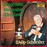 WILLY SCHNEIDER - SINGENDES, KLINGENDES, WEINLAND - DISC VINYL / VINIL LP, ALBUM PICK-UP