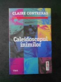 CLAIRE CONTRERAS - CALEIDOSCOPUL INIMILOR