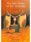 Cumpara ieftin Nu mai vreau sa fiu veverita!/Olivier Tallec