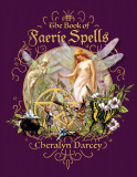 The Book of Faerie Spells | Cheralyn Darcey, Rockpool Publishing