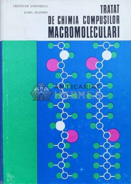 Tratat de chimia compusilor macromoleculari - 1973 - Cristofor Simionescu ($M98)