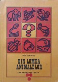 Din Lumea Animalelor - Marin Dumitrescu, 1973, Editura Didactica, Biologie, Culegere de Texte, Coperta Paperback