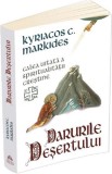 Darurile desertului. Calea uitata a spiritualitatii crestine - Kyriacos C. Markides - Editura Herald