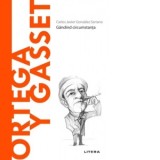 Descopera Filosofia. Ortega y Gasset. Gandind circumstanta - Carlos Javier Gonzalez Serrano