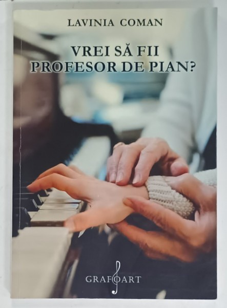 VREI SA FII PROFESOR DE PIAN ? de LAVINIA COMAN , 2022, PREZINTA SUBLINIERI *