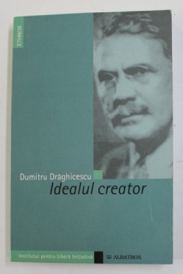IDEALUL CREATOR - ESEU PSIHO - SOCIOLOGIC ASUPRA EVOLUTIEI SOCIALE de DUMITRU DRAGICESCU , 2005 foto