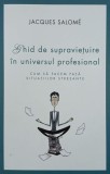 Ghid de supravietuire in universul profesional. Cum sa facem fata situatiilor stresante - Jacques Salome