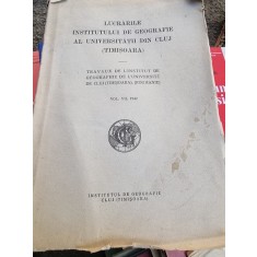 Lucrarile Institutului de Geografie al Universitatii din Cluj (Timisoara) Vol. VII
