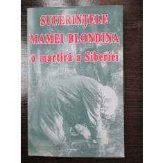 Suferintele Mamei Blondina, o martira a Siberiei