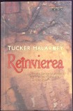 Reinvierea - Tucker Malarkey, Leda, 2009, Roman, 420 Pagini, Paperback