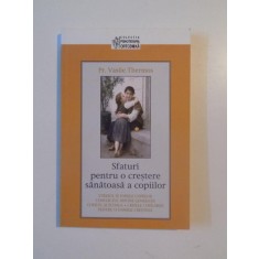 SFATURI PENTRU O CRESTERE SANATOASA A COPIILOR de VASILE THERMOS, 2009