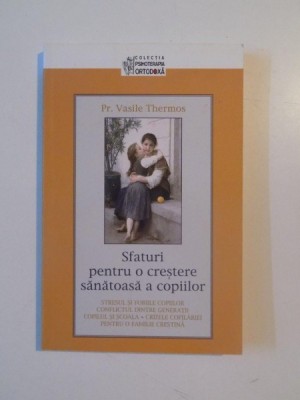 SFATURI PENTRU O CRESTERE SANATOASA A COPIILOR de VASILE THERMOS, 2009 foto