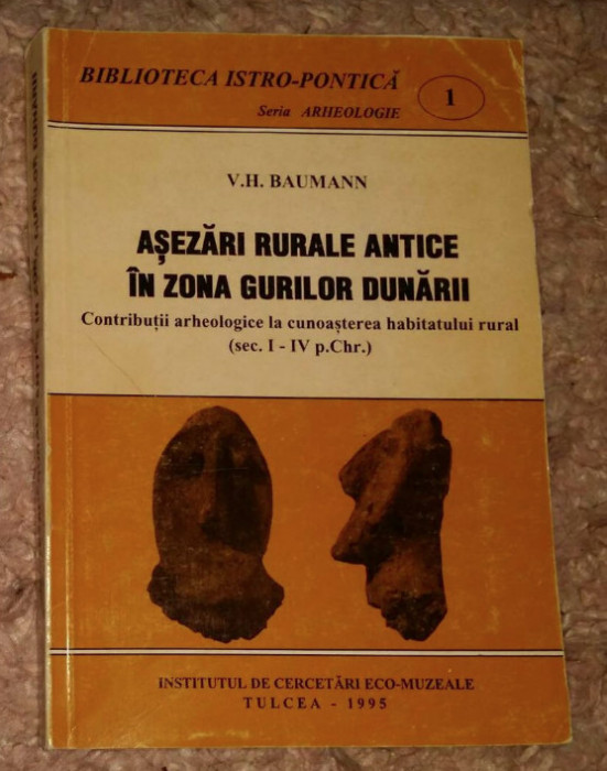 Asezari rurale antice in zona gurilor Dunarii/ V.H. Baumann