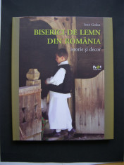 Biserici de lemn din Romania. Istorie si decor - Ioan Godea foto