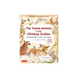 Twelve Animals of the Chinese Zodiac: Traditional Fables in Chinese and English - A Bilingual Storybook for Children (Free Online Audio Recordings)