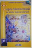 Lupta duhovniceasca cu lumea, trupul si diavolul &ndash; Arsenie Boca