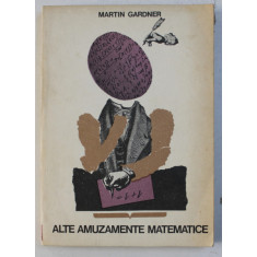 ALTE AMUZAMENTE MATEMATICE de MARTIN GARDNER , 1970