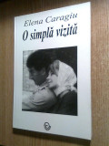 Cumpara ieftin Elena Caragiu - O simpla vizita (Editura Palimpsest, 2009)
