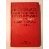 Gheorghe Chivu et al. - Dicționarul &icirc;mprumuturilor latino-romanice &icirc;n limba rom&acirc;nă veche