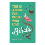 This Is a Book for People Who Love Birds, Danielle Belleny, Stephanie Singleton
