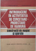 INTRODUCERE IN ACTIVITATEA DE CERCETARE-PROIECTARE DE RAMURA. CONSTRUCTII DE MASINI SI APARATE-A. CIOCARLEA-VASI