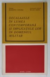 DECALAJELE IN LUMEA CONTEMPORANA SI IMPLICATIILE LOR IN DOMENIUL MILITAR de COLONEL ALEXANDRU CONDREA si LT. COL. MIRCEA GRAMA , 1977