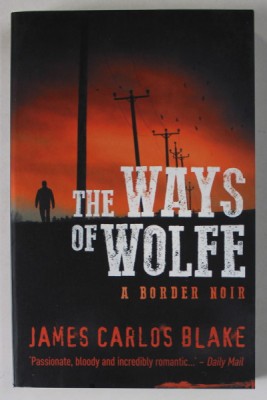 THE WAYS OF WOLFE , A BORDER NOIR by JAMES CARLOS BLAKE , 2018 foto