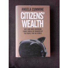 CITIZEN&#039;S WEALTH - ANGELA CUMMINE (CARTE IN LIMBA ENGLEZA)