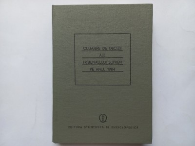 CULEGERE DE DECIZII ALE TRIBUNALULUI SUPREM PE ANUL 1984 foto
