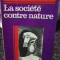 La Soci&eacute;t&eacute; contre nature / par Serge Moscovici