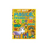 My Busy Magical Friends Coloring Book