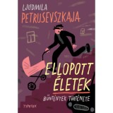 Ellopott &eacute;letek - Bűnt&eacute;nyek t&ouml;rt&eacute;nete - Ludmilla Petrusevszkaja