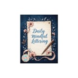 Calligraphy Workbook with Affirmations: Daily Hand Lettering of Mindful Affirmations and Maintaining a Modern Calligraphy Copybook