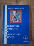 Dictionar subiectiv de literatura Arges- Sergiu I. Nicolaescu