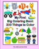 My First Big Coloring Book: 200 Things To Color