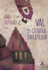 Carte Val si Cetatea Sufletelor Ana Alfianu, 2022, Brosata, Romana, Dimensiuni 18x25 cm, Stare Buna