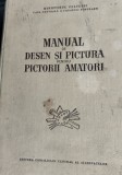 MANUAL DE DESEN SI PICTURA PENTRU PICTORII AMATORI