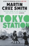 Tokyo Station | Martin Cruz Smith, Simon &amp; Schuster Ltd