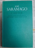 Jose Saramago - Caietul. Texte scrise pentru blog: septembrie 2008 - martie 2009 (cartonata, fara supracoperta)